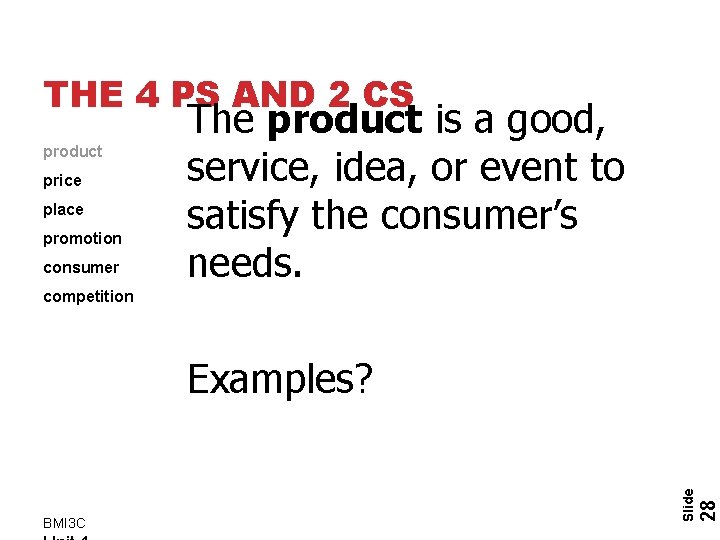 THE 4 PS AND 2 CS product price place promotion consumer The product is