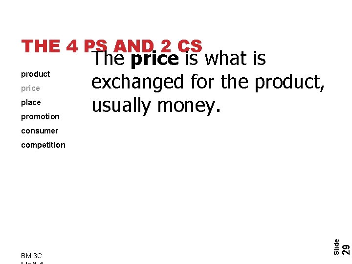 THE 4 PS AND 2 CS product price place promotion The price is what