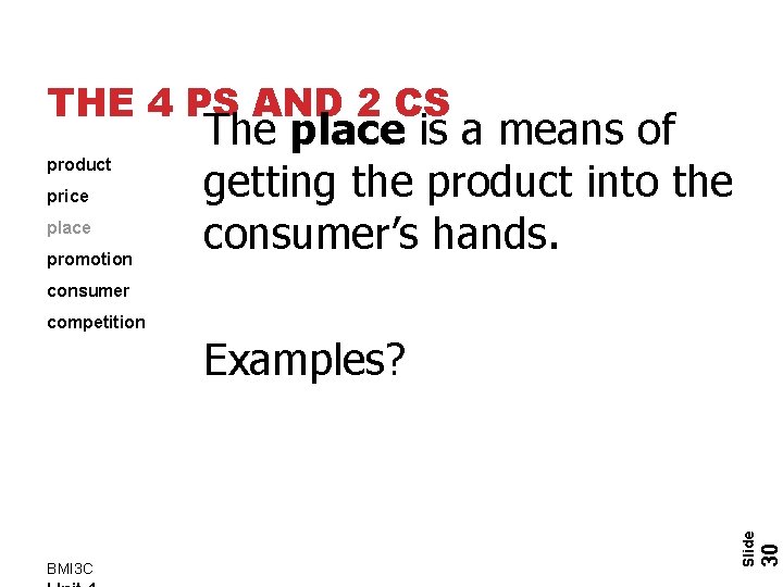 THE 4 PS AND 2 CS product price place promotion The place is a