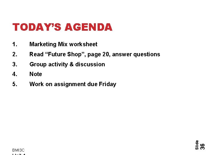 Marketing Mix worksheet 2. Read “Future Shop”, page 20, answer questions 3. Group activity