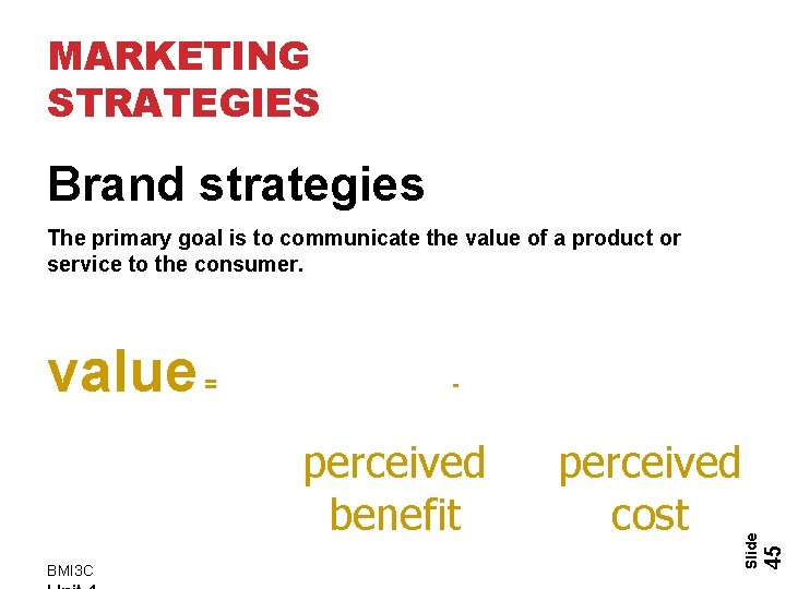 MARKETING STRATEGIES Brand strategies The primary goal is to communicate the value of a