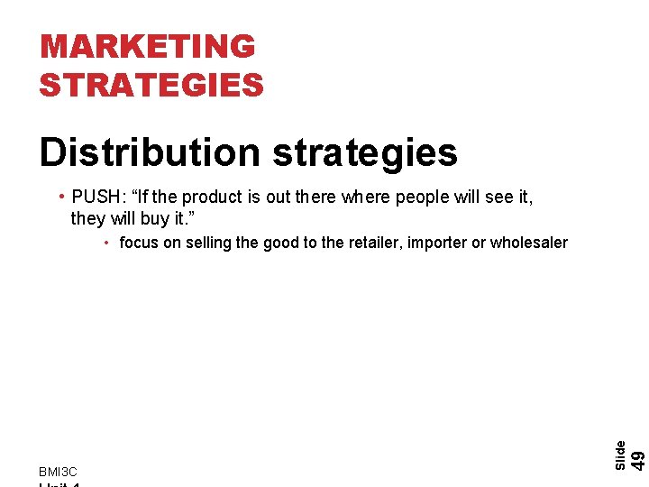 MARKETING STRATEGIES Distribution strategies • PUSH: “If the product is out there where people