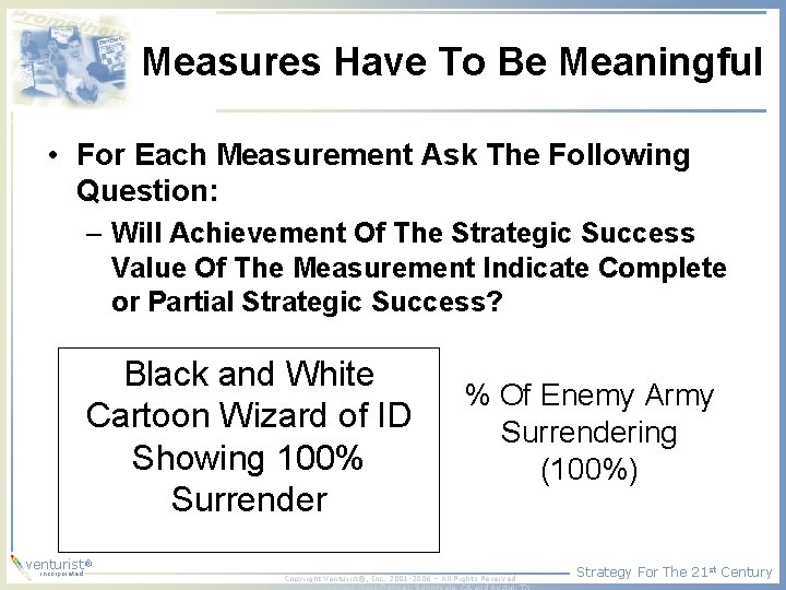 Measures Have To Be Meaningful • For Each Measurement Ask The Following Question: –