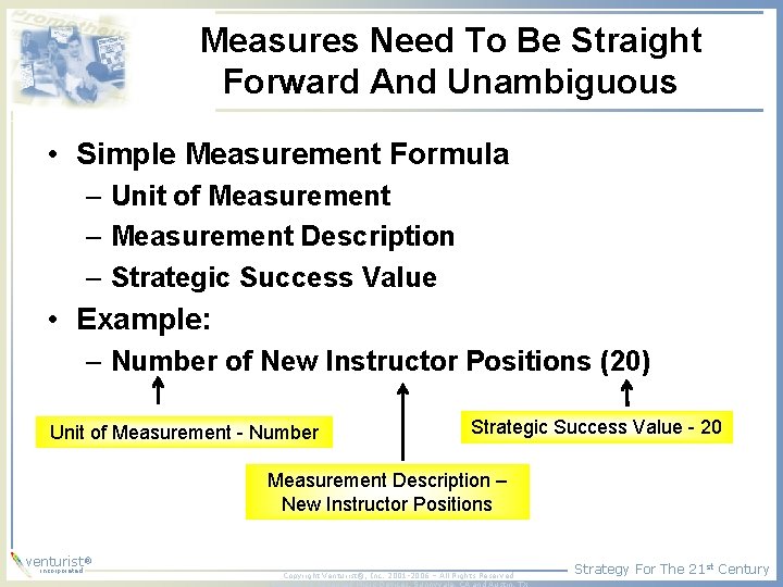 Measures Need To Be Straight Forward And Unambiguous • Simple Measurement Formula – Unit