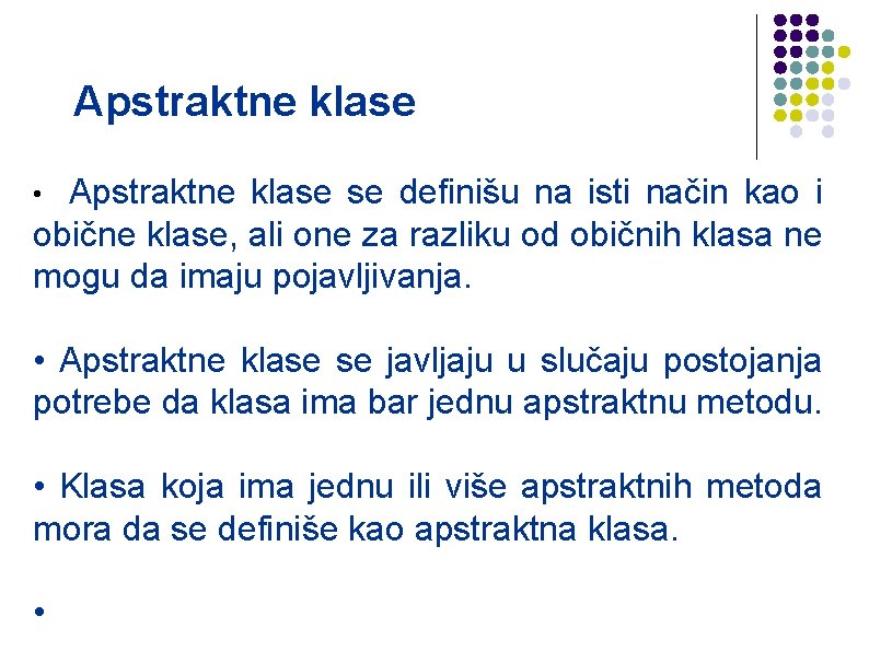 Apstraktne klase se definišu na isti način kao i obične klase, ali one za