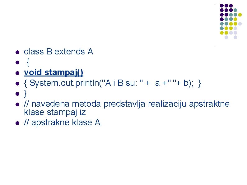 l l l l class B extends A { void stampaj() { System. out.