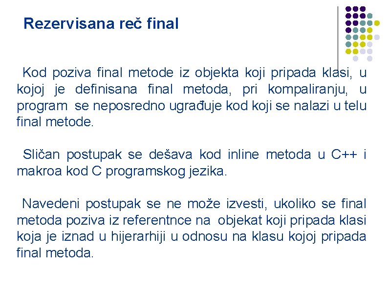 Rezervisana reč final Kod poziva final metode iz objekta koji pripada klasi, u kojoj