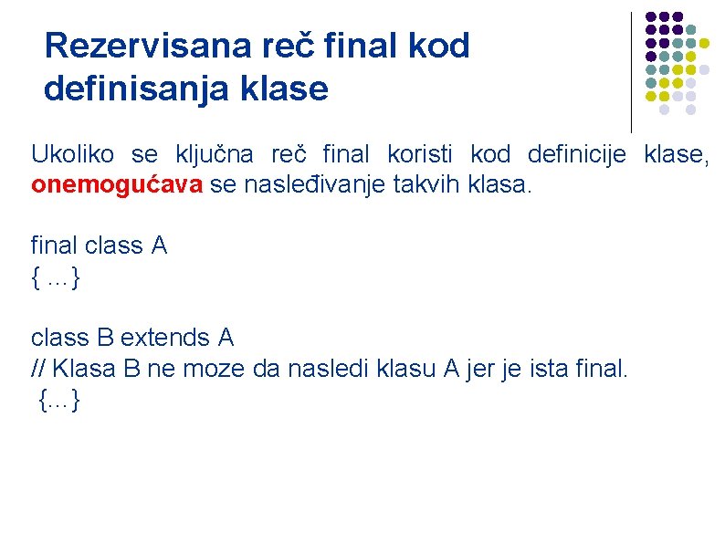 Rezervisana reč final kod definisanja klase Ukoliko se ključna reč final koristi kod definicije