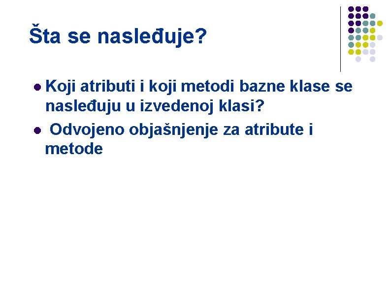 Šta se nasleđuje? Koji atributi i koji metodi bazne klase se nasleđuju u izvedenoj