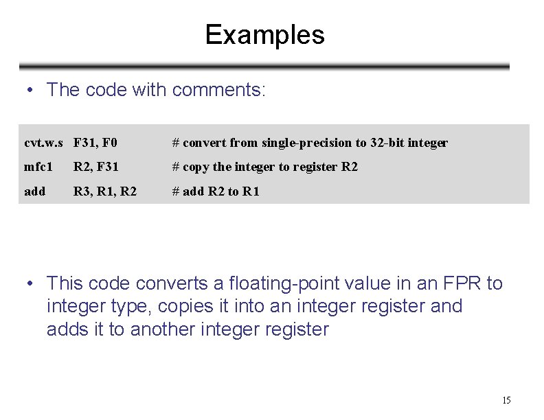 Examples • The code with comments: cvt. w. s F 31, F 0 #
