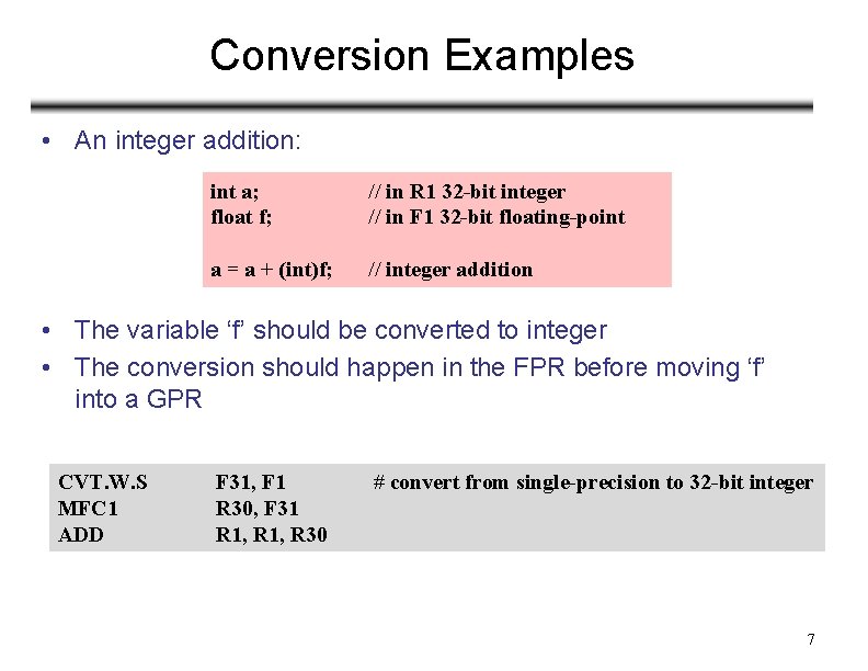 Conversion Examples • An integer addition: int a; float f; // in R 1