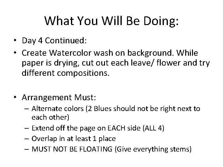 What You Will Be Doing: • Day 4 Continued: • Create Watercolor wash on