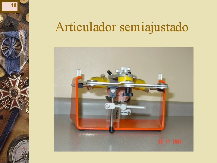10 Articulador semiajustado 10 Articulador semiajustado