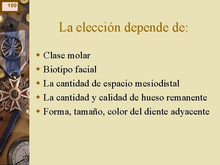 100 La elección depende de: w Clase molar w Biotipo facial w La cantidad 100 La elección depende de: w Clase molar w Biotipo facial w La cantidad