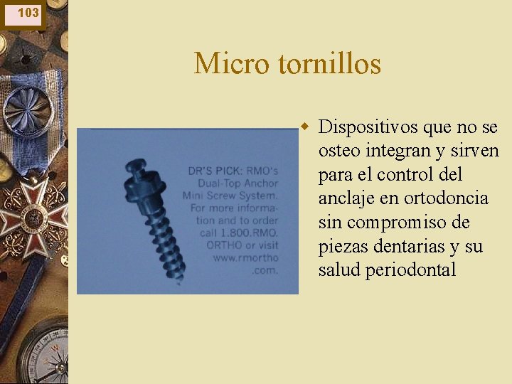 103 Micro tornillos w Dispositivos que no se osteo integran y sirven para el 103 Micro tornillos w Dispositivos que no se osteo integran y sirven para el