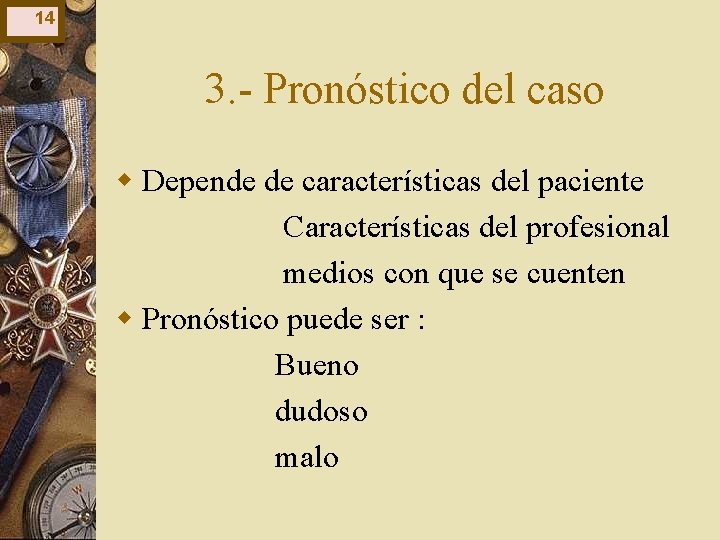 14 3. - Pronóstico del caso w Depende de características del paciente Características del 14 3. - Pronóstico del caso w Depende de características del paciente Características del