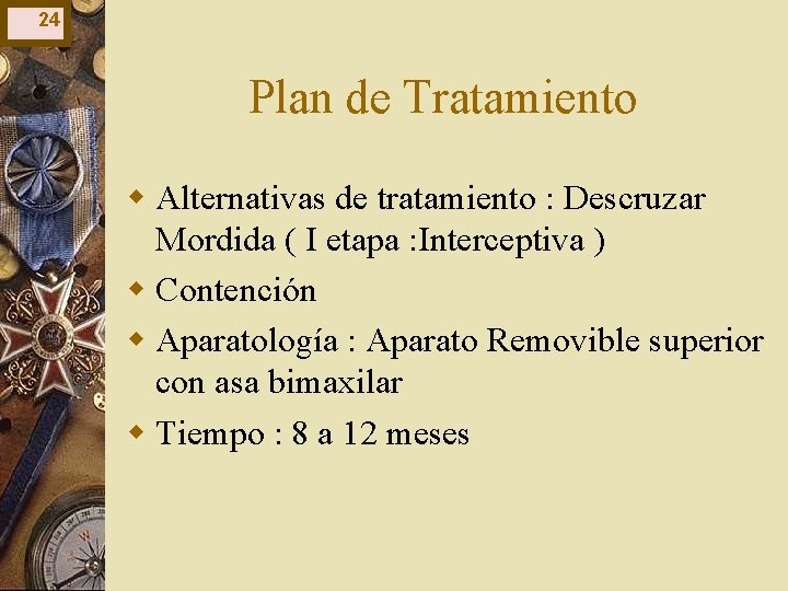 24 Plan de Tratamiento w Alternativas de tratamiento : Descruzar Mordida ( I etapa 24 Plan de Tratamiento w Alternativas de tratamiento : Descruzar Mordida ( I etapa