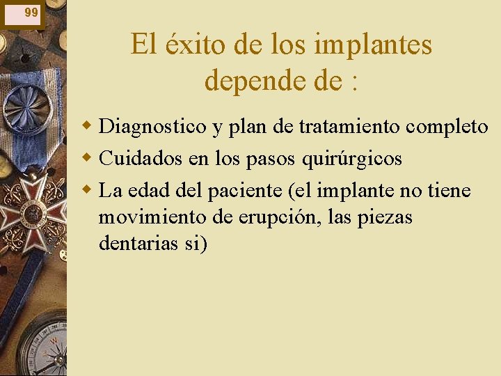99 El éxito de los implantes depende de : w Diagnostico y plan de 99 El éxito de los implantes depende de : w Diagnostico y plan de