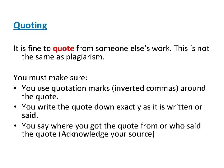 Quoting It is fine to quote from someone else’s work. This is not the