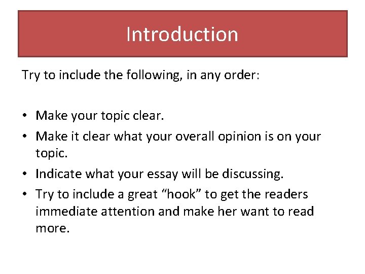 Introduction Try to include the following, in any order: • Make your topic clear.