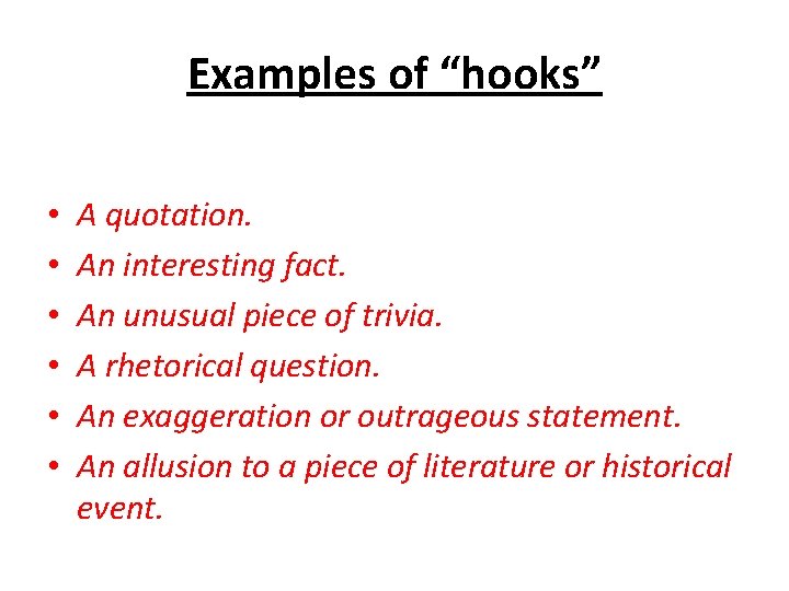 Examples of “hooks” • • • A quotation. An interesting fact. An unusual piece