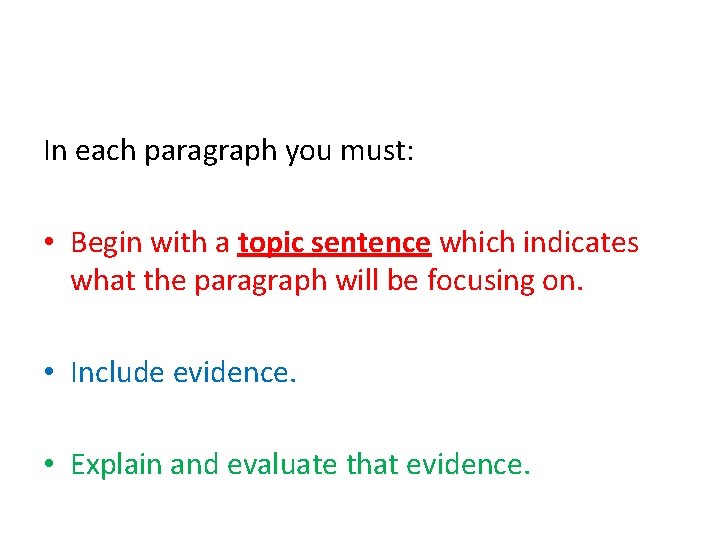 In each paragraph you must: • Begin with a topic sentence which indicates what