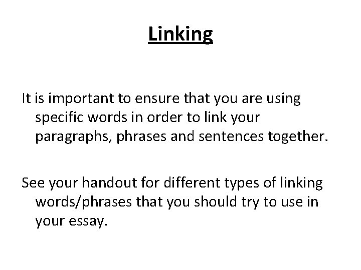 Linking It is important to ensure that you are using specific words in order