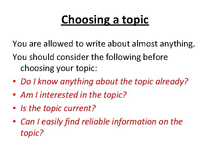 Choosing a topic You are allowed to write about almost anything. You should consider
