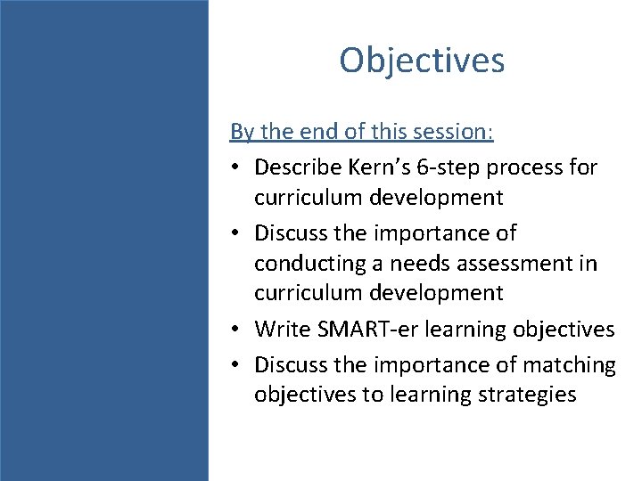 Objectives By the end of this session: • Describe Kern’s 6 -step process for