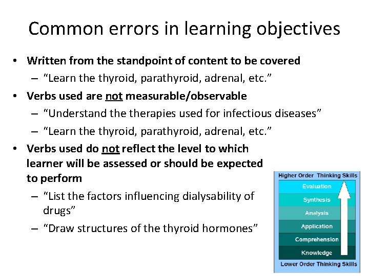 Common errors in learning objectives • Written from the standpoint of content to be