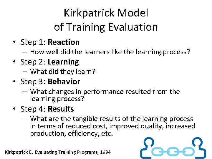 Kirkpatrick Model of Training Evaluation • Step 1: Reaction – How well did the