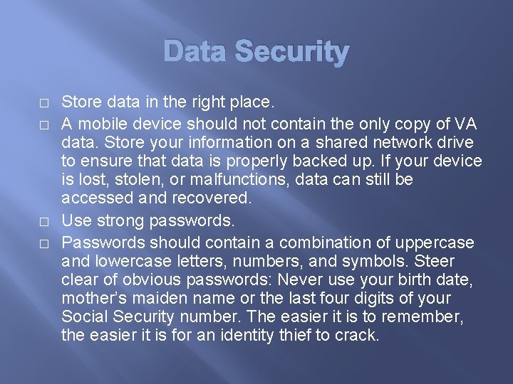 Data Security � � Store data in the right place. A mobile device should