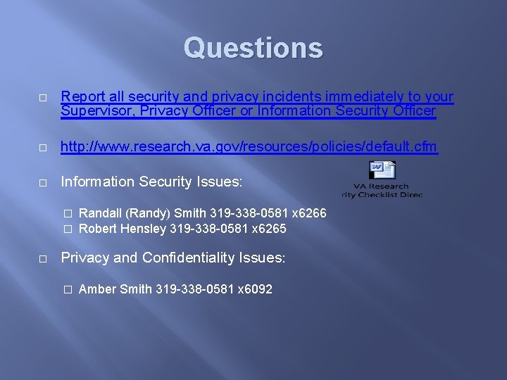 Questions � Report all security and privacy incidents immediately to your Supervisor, Privacy Officer