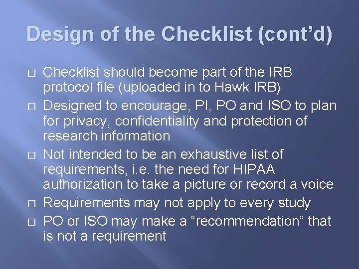 Design of the Checklist (cont’d) � � � Checklist should become part of the
