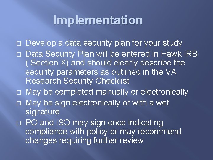 Implementation � � � Develop a data security plan for your study Data Security