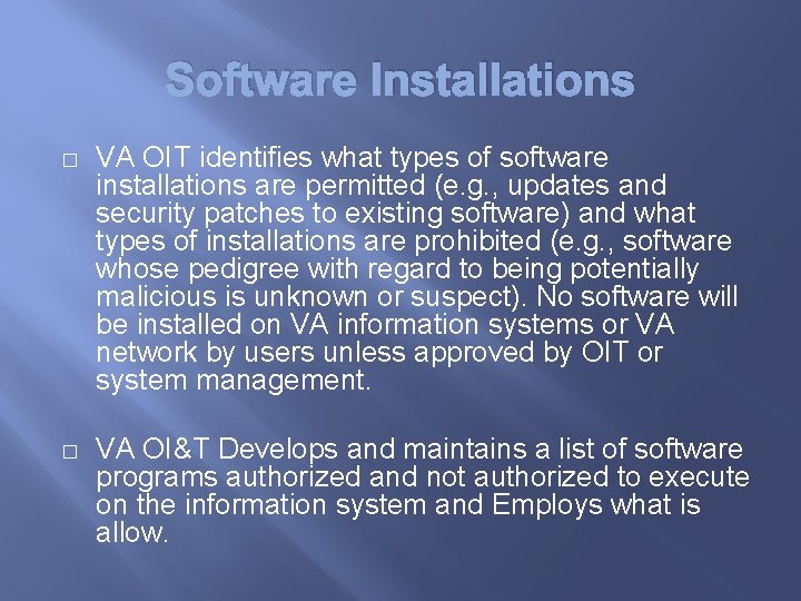 Software Installations � VA OIT identifies what types of software installations are permitted (e.