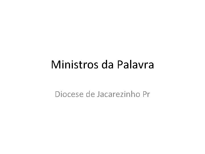 Ministros da Palavra Diocese de Jacarezinho Pr 