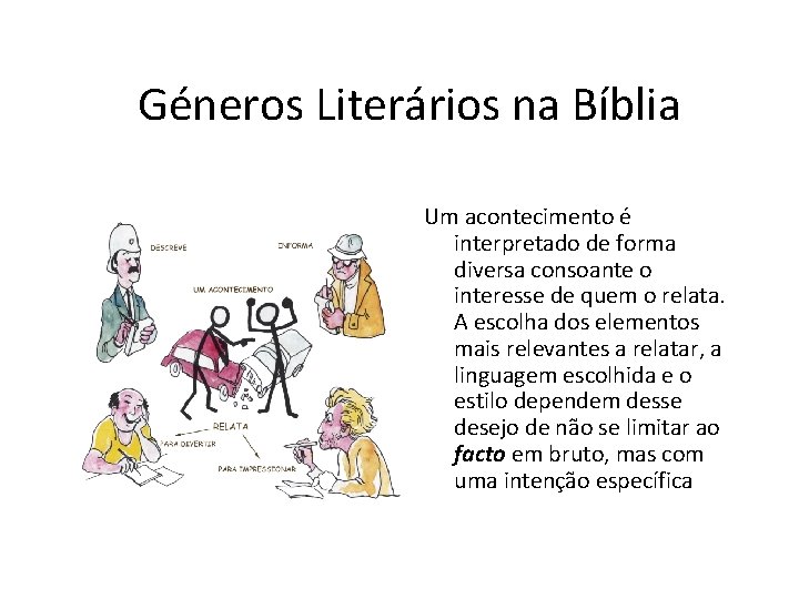 Géneros Literários na Bíblia Um acontecimento é interpretado de forma diversa consoante o interesse