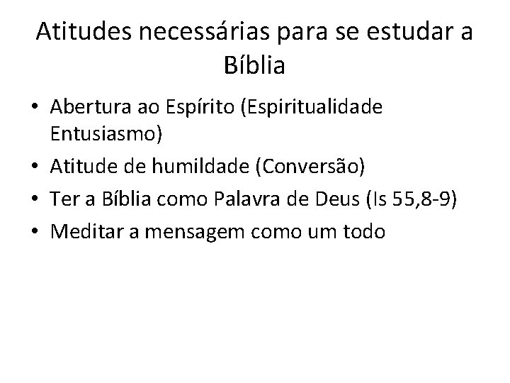 Atitudes necessárias para se estudar a Bíblia • Abertura ao Espírito (Espiritualidade Entusiasmo) •
