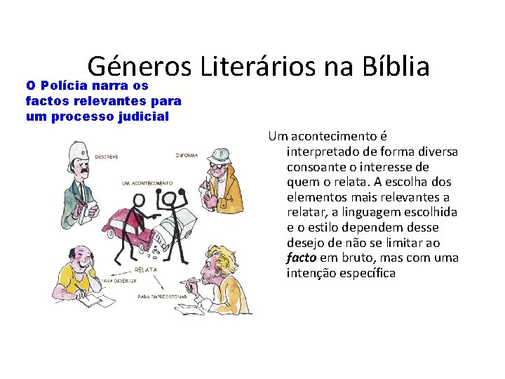 Géneros Literários na Bíblia O Polícia narra os factos relevantes para um processo judicial