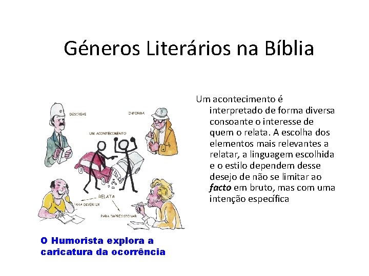 Géneros Literários na Bíblia Um acontecimento é interpretado de forma diversa consoante o interesse