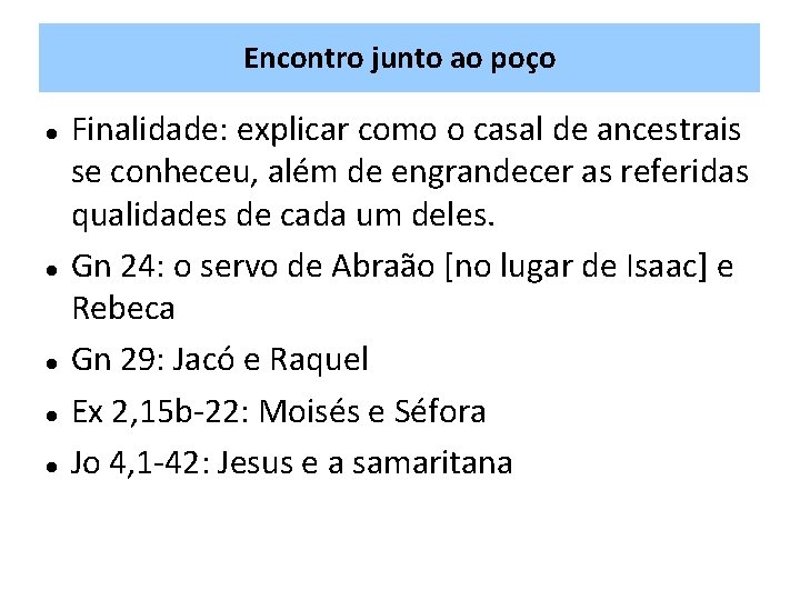 Encontro junto ao poço Finalidade: explicar como o casal de ancestrais se conheceu, além