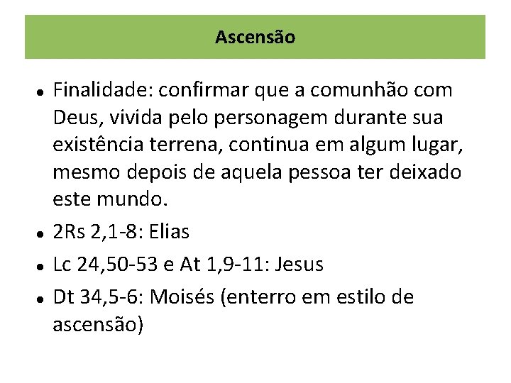 Ascensão Finalidade: confirmar que a comunhão com Deus, vivida pelo personagem durante sua existência