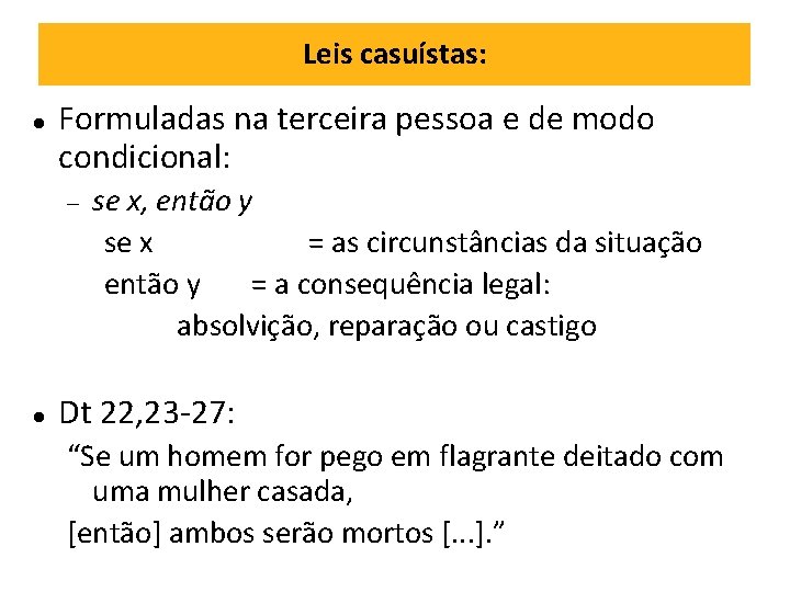 Leis casuístas: Formuladas na terceira pessoa e de modo condicional: se x, então y