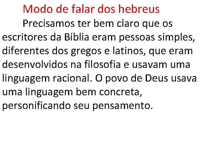 Modo de falar dos hebreus Precisamos ter bem claro que os escritores da Bíblia