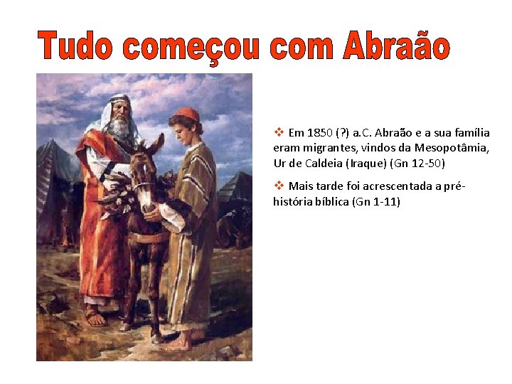 v Em 1850 (? ) a. C. Abraão e a sua família eram migrantes,