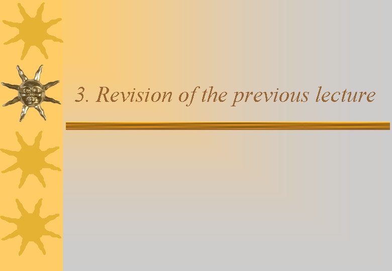 3. Revision of the previous lecture 