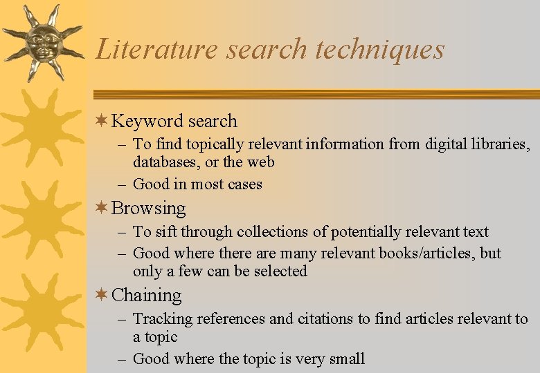 Literature search techniques ¬ Keyword search – To find topically relevant information from digital