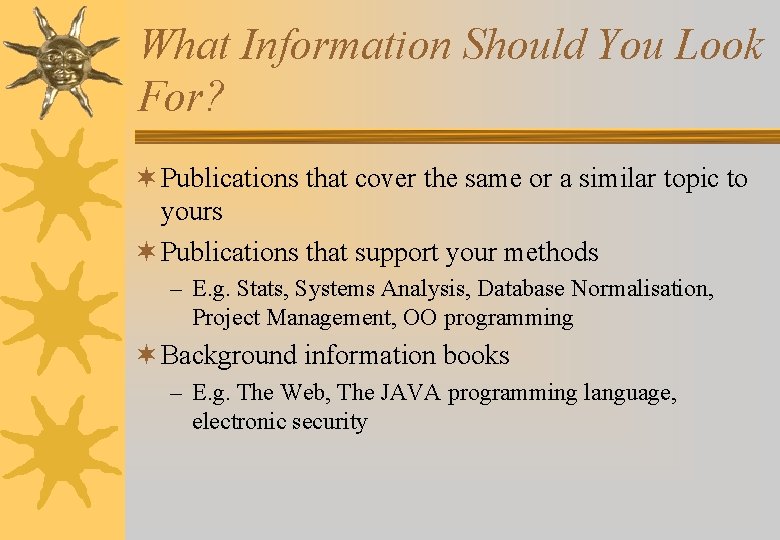 What Information Should You Look For? ¬ Publications that cover the same or a