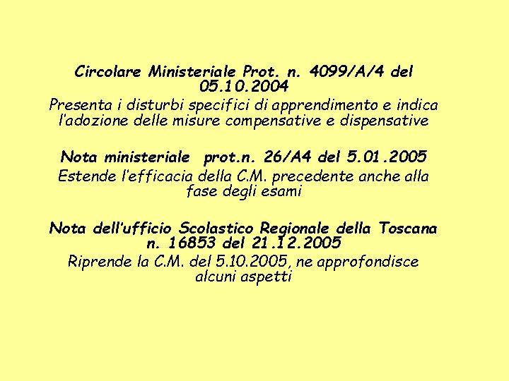 Circolare Ministeriale Prot. n. 4099/A/4 del 05. 10. 2004 Presenta i disturbi specifici di